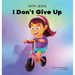 With Jesus I Don't Give Up: A Christian book for kids about perseverance, using a story from the Bible to increase their confidence in God's Word & to