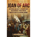 Joan of Arc: An Enthralling Guide to a Peasant Girl's Rise in Medieval France and Her Timeless Legacy as a National Heroine