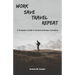 Work, Save, Travel, Repeat: The complete guide to amazing budget traveling