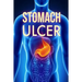 Stomach Ulcer: Treatment in 60 days!: Stomach Ulcer treatment