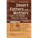 Desert Fathers and Mothers: Early Christian Wisdom Sayings--Annotated & Explained