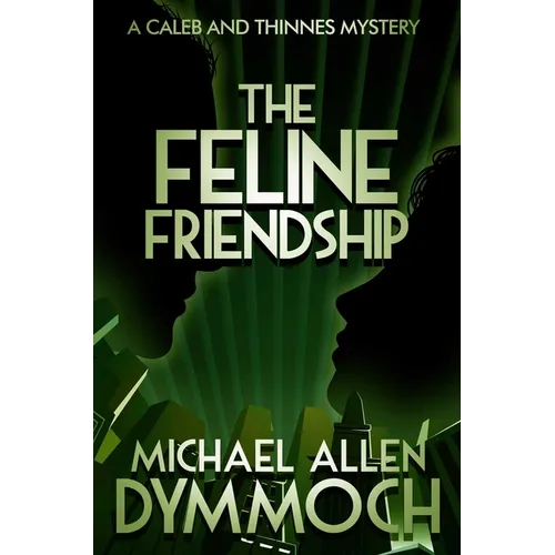 The Feline Friendship: A Caleb & Thinnes Mystery