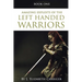 Amazing Exploits of the Left Handed Warrior Series Book One: Book One of the Left Handed Warriors Series