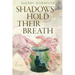 Shadows Hold Their Breath