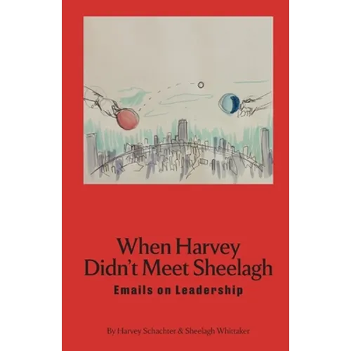 When Harvey Didn't Meet Sheelagh: Emails on Leadership
