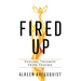 Fired Up: Fueling Triumph from Trauma