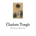 Charlotte Temple: A Tale of Truth