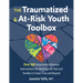 The Traumatized and At-Risk Youth Toolbox: Over 160 Attachment-Informed Interventions for Working with Kids and Families in Foster Care and Beyond