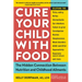 Cure Your Child with Food: The Hidden Connection Between Nutrition and Childhood Ailments