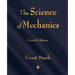 The Science of Mechanics: A Critical and Historical Account of Its Development