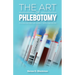 The Art of Phlebotomy, Procedures Manual Guide/Skills Handbook