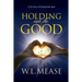 Holding Onto the Good: A True Story of Finding Faith Again