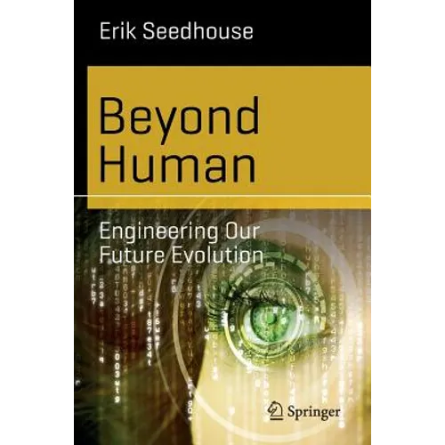 Beyond Human: Engineering Our Future Evolution