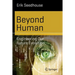 Beyond Human: Engineering Our Future Evolution