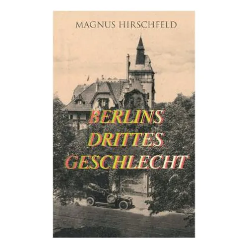Berlins drittes Geschlecht: Das homosexuelle Leben um das Jahr 1900 - Paperback