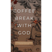 Coffee Break with God: Inspiration & Insight to Keep your Day God's Way