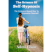 The Science Of Self-Hypnosis: The Evidence Based Way To Hypnotise Yourself