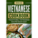 Vietnamese Cookbook: Traditional Vietnamese Recipes Made Easy