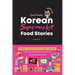 Korean Supermarket Food Stories: 47 Must-Try Instant Foods and Snacks-and the Culture, History, and Local Secrets Behind Them