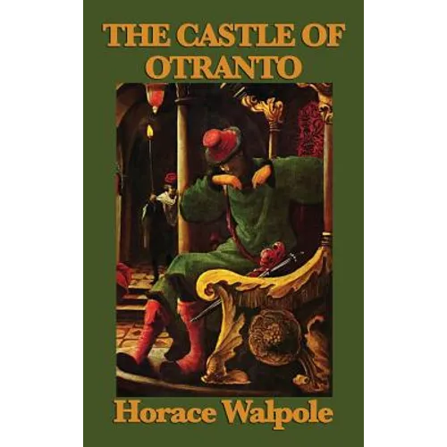 The Castle of Otranto: The Foundational Gothic Novel of Mystery and Terror