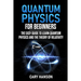 Quantum Physics for Beginners: The Easy Guide to Learn Quantum Physics and the Theory of Relativity
