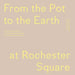 From the Pot to the Earth at Rochester Square: Clay, Garden, and Food: A Composition of Artworks, Dinners, Words, and People