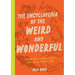 The Encyclopedia of the Weird and Wonderful: Curious and Incredible Facts That Will Blow Your Mind