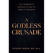 A Godless Crusade: The Progressive Campaign to Rid the World of Religion