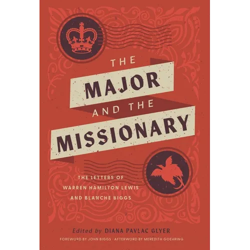 The Major and the Missionary: The Letters of Warren Hamilton Lewis and Blanche Biggs