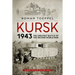 Kursk 1943: The Greatest Battle of the Second World War