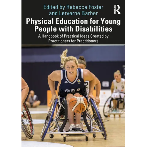 Physical Education for Young People with Disabilities: A Handbook of Practical Ideas Created by Practitioners for Practitioners