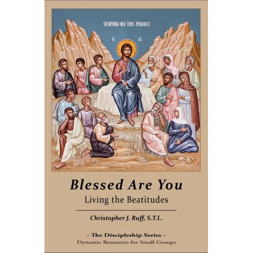 Blessed Are You: Living the Beatitudes