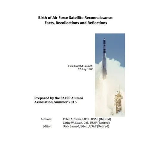 Birth of Air Force Satellite Reconnaissance: Facts, Recollections and Reflections
