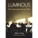 Luminous: The Spiritual Life on Film