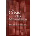 The Crisis in Tax Administration