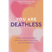 You Are Deathless: A Near-Death Experience Taught Me How to Fully Live and Not Fear Death