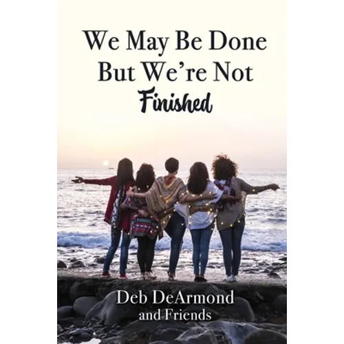 We May Be Done, But We're Not Finished