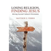 Losing Religion, Finding Jesus: Moving beyond Cultural Christianity