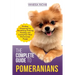 The Complete Guide to Pomeranians: Finding, Preparing for, Socializing, Training, Feeding, and Loving Your New Pomeranian Puppy