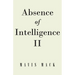 Absence of Intelligence II: The Master Key