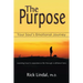 The Purpose: Your Soul's Emotional Journey: Learning How to Experience Life Through a Different Lens