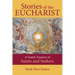 Stories of the Eucharist: A Family Treasury of Saints and Seekers