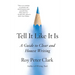 Tell It Like It Is: A Guide to Clear and Honest Writing