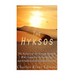The Hyksos: The History of the Foreign Invaders Who Conquered Ancient Egypt and Established the Fifteenth Dynasty