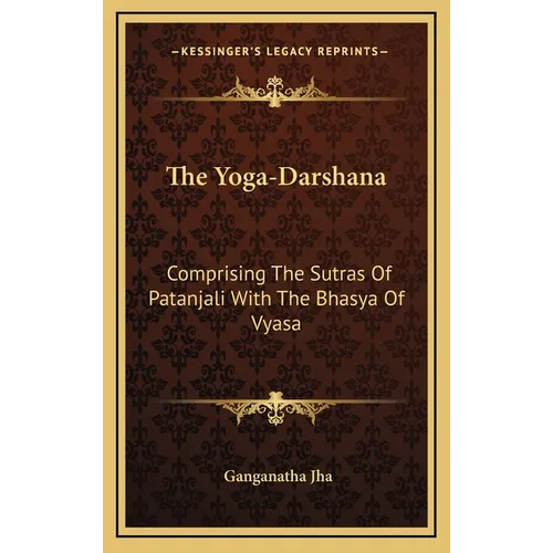 The Yoga-Darshana: Comprising The Sutras Of Patanjali With The Bhasya Of Vyasa