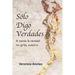 Sólo Digo Verdades: A veces la verdad no grita, susurra