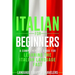 Italian for Beginners: A Comprehensive Guide for Learning the Italian Language Fast