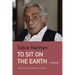 To Sit on the Earth: A Memoir
