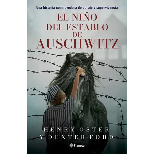 El Niño del Establo de Auschwitz: Una Historia Conmovedora de Coraje Y Supervivencia (Memorias) / The Stable Boy of Auschwitz (Memoires)