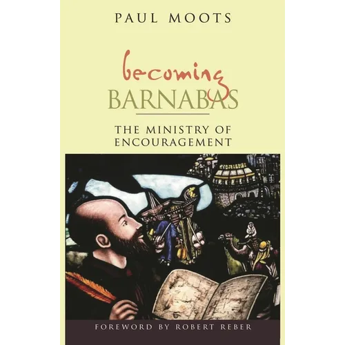 Becoming Barnabas: The Ministry of Encouragement